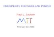 PROSPECTS FOR NUCLEAR POWER Paul L. Joskow February 22, 2006