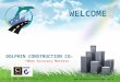 When Accuracy Matters  WELCOME DOLPHIN CONSTRUCTION CO. (An ISO 9001:2008 Certified Co.)