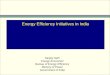 Energy Efficiency Initiatives in India Sanjay Seth Energy Economist Bureau of Energy Efficiency Ministry of Power Government of India