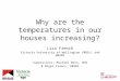 Why are the temperatures in our houses increasing? Lisa French Victoria University of Wellington (MBSc) and BRANZ Supervisors: Michael Donn, VUW & Nigel