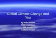 Global Climate Change and You By Fred Pollert Matt Hartman Bill Heslin Colleen Kozel
