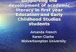 Supporting the development of academic literacy in first year Education and Early Childhood Studies students Amanda French Karen Clarke Wolverhampton University