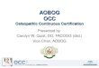AOBOG OCC Osteopathic Continuous Certification Presented by Carolyn W. Quist, DO, FACOOG (dist.) Vice Chair, AOBOG