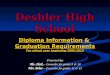 Deshler High School Diploma Information & Graduation Requirements For school year beginning 2009-2010 Presented by: Ms. Clark – Counselor for grades 9