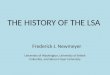 THE HISTORY OF THE LSA Frederick J. Newmeyer University of Washington, University of British Columbia, and Simon Fraser University