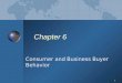 1 Chapter 6 Consumer and Business Buyer Behavior