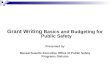 Grant Writing Basics and Budgeting for Public Safety Presented by Massachusetts Executive Office of Public Safety Programs Division