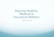 Staying Healthy, Medical & Insurance Matters Allen and Tim