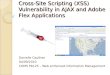 Cross-Site Scripting (XSS) Vulnerability in AJAX and Adobe Flex Applications Danielle Cauthen 04/09/2010 COMS E6125 – Web enHanced Information Management