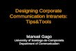Designing Corporate Communication Intranets: Tips&Tools Manuel Gago Manuel Gago University of Santiago de Compostela Department of Communication