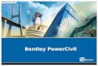 Bentley PowerCivil. PowerCivil High-level site design solution at an entry-level price Runs standalone – no extra CAD required Industry-standard formats