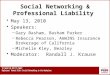 Social Networking & Professional Liability May 13, 2010 Speakers: –Gary Basham, Basham Parker –Rebecca Pearson, AmWINS Insurance Brokerage of California