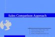 Sales Comparison Approach Wayne Foss, MBA, MAI, CRE Foss Consulting Group Email: wfoss@fossconsult.com