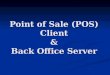 Point of Sale (POS) Client & Back Office Server. Operational Concept What is our Objective? What is our Objective? What are our Goals? What are our Goals?