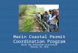 Marin Coastal Permit Coordination Program North Bay Watershed Association January 18, 2011
