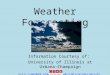 Weather Forecasting Information Courtesy of: University of Illinois at Urbana-Champaign (Gh)/guides/mtr/fcst/home.rxml)Gh)/guides/mtr/fcst/home.rxml