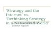 Strategy and the Internet vs. Rethinking Strategy in a Networked World Articles by Michael E. Porter and Don Tapscott