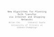 New Algorithms for Planning Bulk Transfer via Internet and Shipping Networks Brian Cho Indranil Gupta University of Illinois at Urbana-Champaign