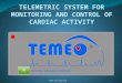 TELEMETRIC SYSTEM FOR MONITORING AND CONTROL OF CARDIAC ACTIVITY 