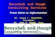 Benyshek and Hough Consulting Services From Data to Information Dr. Larry L. Benyshek, President Dr. John D. Hough, Vice President