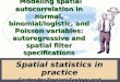 Lecture #3: Modeling spatial autocorrelation in normal, binomial/logistic, and Poisson variables: autoregressive and spatial filter specifications Spatial