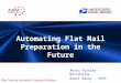 ® Flats Track for Periodicals, Catalogs & Printers Automating Flat Mail Preparation in the Future Anita Pursley – Worldcolor Brent Raney - USPS National