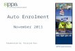 Auto Enrolment November 2011 Presentation by: Christine Ross 