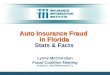 Auto Insurance Fraud in Florida Auto Insurance Fraud in Florida Stats & Facts Lynne McChristian Fraud Coalition Meeting October 5, 2010/Tallahassee, FL