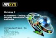 WS6-1 ANSYS, Inc. Proprietary © 2009 ANSYS, Inc. All rights reserved. April 28, 2009 Inventory #002599 Introduction to CFX Workshop 6 Electronics Cooling
