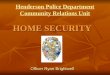 Henderson Police Department Community Relations Unit HOME SECURITY Officer Ryan Brightwell