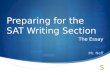 Preparing for the SAT Writing Section The Essay Mr. Neff