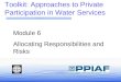 Toolkit: Approaches to Private Participation in Water Services Module 6 Allocating Responsibilities and Risks