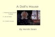 A Dolls House By Henrik Ibsen I: Historical and Social Context II: Life of Ibsen III: A Dolls House