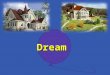 Dream. My Dream House The topic of our lesson Phonetic drills [w]-window,