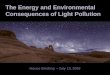 House Briefing July 13, 2009 The Energy and Environmental Consequences of Light Pollution
