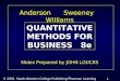 1 1 Slide © 2001 South-Western College Publishing/Thomson Learning Anderson Sweeney Williams Anderson Sweeney Williams Slides Prepared by JOHN LOUCKS QUANTITATIVE