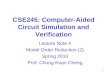 CSE245: Computer-Aided Circuit Simulation and Verification Lecture Note 4 Model Order Reduction (2) Spring 2010 Prof. Chung-Kuan Cheng 1