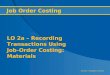 @ 2012, Cengage Learning Job Order Costing LO 2a – Recording Transactions Using Job- Order Costing: Materials