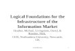 I-ESA'08 Berlin1 Logical Foundations for the Infrastructure of the Information Market Heather, Michael, Livingstone, David, & Rossiter, Nick, CEIS, Northumbria