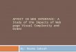 AFFECT IN WEB INTERFACE: A Study of the Impacts of Web page Visual Complexity and Order By: Nesma Sabrah
