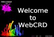 Welcome to WebCRD. WebCRD This presentation will provide a tutorial on the following features and areas in WebCRD: Login Page Home My Profile To Print
