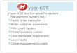Hyper-KOT Hyper-KOT is a Complete Restaurant Management System with: Faster order execution Better customer experience Pilfer proof system Closer inventory