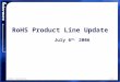 COMPANY CONFIDENTIALSlide 1 RoHS Product Line Update July 6 th, 2006