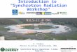 Introduction to "Synchrotron Radiation Workshop" Synchrotron Optics Simulations: 3-Codes Tutorial 3 - 5 June 2013, ESRF, France O. Chubar Photon Sciences