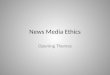 News Media Ethics Opening Themes. First questions