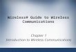 Wireless# Guide to Wireless Communications Chapter 1 Introduction to Wireless Communications