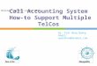 Call Accounting System How-to Support Multiple TelCos By: Tran Hong Quang Email: quanthvn@hotmail.com Online Training Lesson 003: