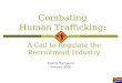 Combating Human Trafficking: A Call to Regulate the Recruitment Industry Ricardo Wyngaard February 2006