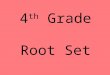 4 th Grade Root Set. sequ secu follow sequenceprosecute consequencesecond sequel ensue consecutive