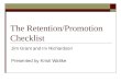 The Retention/Promotion Checklist Jim Grant and Irv Richardson Presented by Kristi Waltke